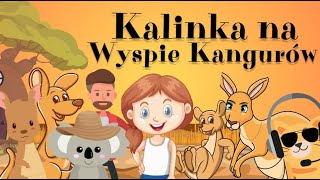 Kalinka na Wyspie Kangurów 🦘🦘🐨 │Bajka dla dzieci] │Przygody│