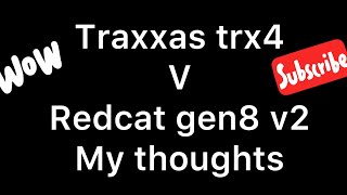 My final thought about the traxxas trx4 and a redcat gen8 v2 #redcat #traxxas