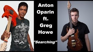 Anton Oparin ft. Greg Howe - Searching