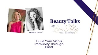 Build Your Skin's Immunity Through Food w/ Guest Madison Tormey | Lisa Eddy