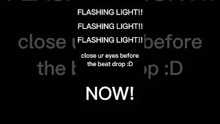 FLASHING LIGHT! cool effect? close ur eyes softly!