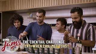 The Cocktail Challenge | When Chai Met Toast | Madness JAMS