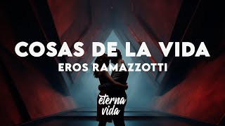 Eros Ramazzotti - Cosas de la vida (Letra/Lyrics)