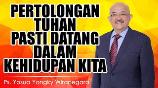 Ps. Yosua Yongky Wiranegara | PERTOLONGAN TUHAN PASTI DATANG DALAM KEHIDUPAN KITA