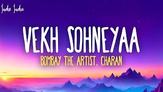 Bombay the Artist, Charan - Vekh Sohneyaa (Lyrics)