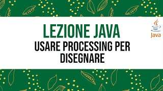 PROCESSING IN JAVA: disegnare a schermo! #java #oop #scuola