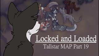 Locked and Loaded- Tallstar MAP Part 19