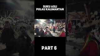 KALIMANTAN #kalimantan #kalimantanborneo #dayak #viral #adat #budaya #adventure