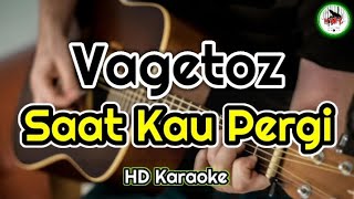 Vagetoz - Saat Kau Pergi (karaoke Indonesia)@HMC82