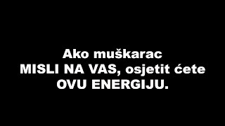 Ako muškarac MISLI NA VAS, osjetit ćete OVU ENERGIJU