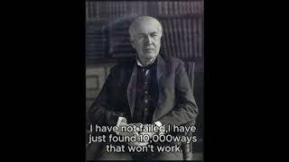 Thomas Edison's quote, How to be persistent and learn from failures.