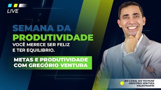 Como DEFINIR METAS e ser MAIS PRODUTIVO | Gregório Ventura | Semana da Produtividade