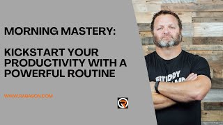 Morning Mastery: Kickstart Your Productivity with a Powerful Routine