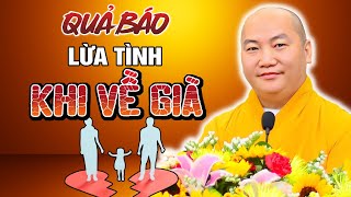 3 Quả Báo Khi Về Già Của Tội LỪA TÌNH - NGƯNG NGAY Còn Kịp - Đại Đức Thích Phước Tiến (NÊN XEM)