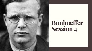 Bonhoeffer Session 4