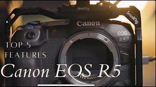 CANON EOS R5: Top 5 Features