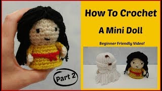 How To Crochet A Mini Doll Part 2 of 2