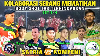 SET 3-4 || KOLABORASI SERANG YANG SANGAT MEMATIKAN, BODY SHOT TAK TERHINDARKAN🔥SATRIA VS KOMPENI