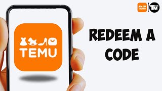 How to Redeem a Code on Temu | Step-by-Step Tutorial