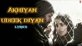 Akhiyan Udeek Diyan lyrics | Shiddat | Sunny K, Radhika M, Mohit R,Diana P |Manan B | Master Saleem