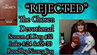 The Chosen Season #1 Day  #12-"REJECTED” Read by Nancy Grace Joy  Luke 4:24 & 28-30 #thechosen