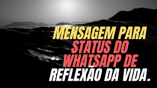 Mensagem para status do WhatsApp de reflexão  da vida.