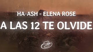 HA-ASH, ELENA ROSE - A las 12 Te Olvidé (Lyrics)