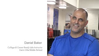 The Value of STEM Education │ Daniel Baker - College & Career Ready Labs Instructor - Cerro Villa MS