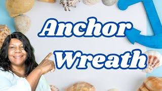 Nautical Anchor Wreath DIY ~ How to make an Anchor Wreath