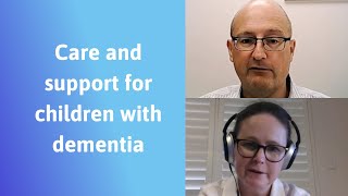 Care and support for children with dementia