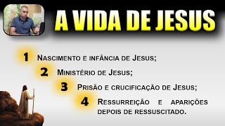 Vida de JESUS: Nascimento, Ministério, Traição, Prisão, Crucificação, Morte, Ressurreição e Ascensão