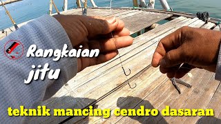 CARA MEMBUAT RANGKAIAN MANCING IKAN CENDRO TEKNIK DASARAN