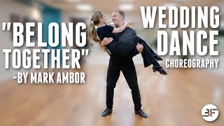 Belong Together Wedding Dance Choreography | by Mark Ambor