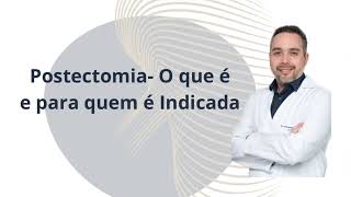 Postectomia - O que é e para quem é Indicada