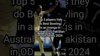 Best Bowling in an innings in Australia VS Pakistan in ODI Series 2024 #bestbowling #odi #cricket