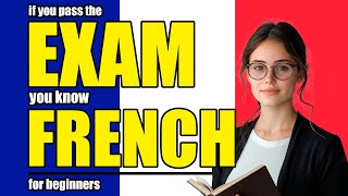 🇫🇷 ✔️FRENCH EXAM for BEGINNERS - EXAMEN de FRANÇAIS pour DÉBUTANTS✔️ 🇫🇷