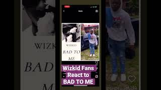 Wizkid fc react to BAD TO ME #badtome #bigwiz #youtubeshorts