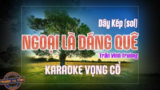 Karaoke Vọng Cổ - NGOẠI LÀ DÁNG QUÊ | dây kép | Trần Vĩnh Trường