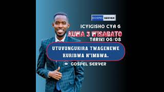 INGINGO Y'UMUNSI: UTUVUNGUKIRA TWAGENEWE KURIBWA N'IMBWA || Kuwa gatatu w'isabato (Wednesday 06/08)