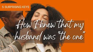 HOW TO KNOW THE RIGHT PERSON TO MARRY | 5 simply amazing keys that helped me