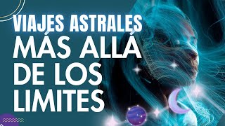 Viaje Astral Guiado: Más Allá de los Límites