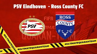 PSV Eindhoven - Ross County (Ultimate Quaran-Team Cup Round 2)