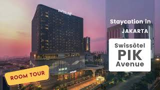 Swissôtel PIK Avenue Room Tour | Staycation in Jakarta