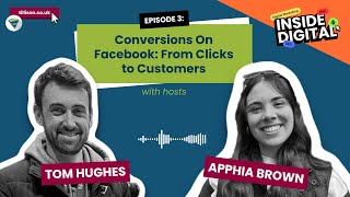 Conversions On Facebook: From Clicks To Customers - Episode 3 of Inside Digital