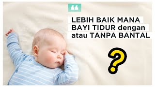 MANFAAT BAYI TIDUR TANPA BANTAL | APA YANG MEMBUAT BAYI TIDUR NYAMAN❓APA JENIS BANTAL UNTUK BAYI ❓