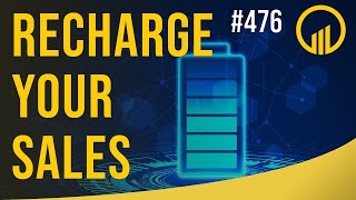 Recharge Your Sales - Sales Influence Podcast - SIP 476