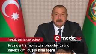 Prezident Ermənistan rəhbərliyi özünü dilənçi kimi düşük kimi aparır