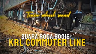 SUARA REL RODA BOGIE KRL COMMUTERLINE