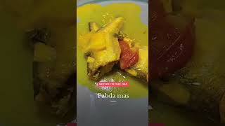 Pabda mas - tenga salom. The fish and flavours you won’t find U.K. restaurants.