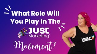 25. What Role Will You Play In The Just Marketing Movement?